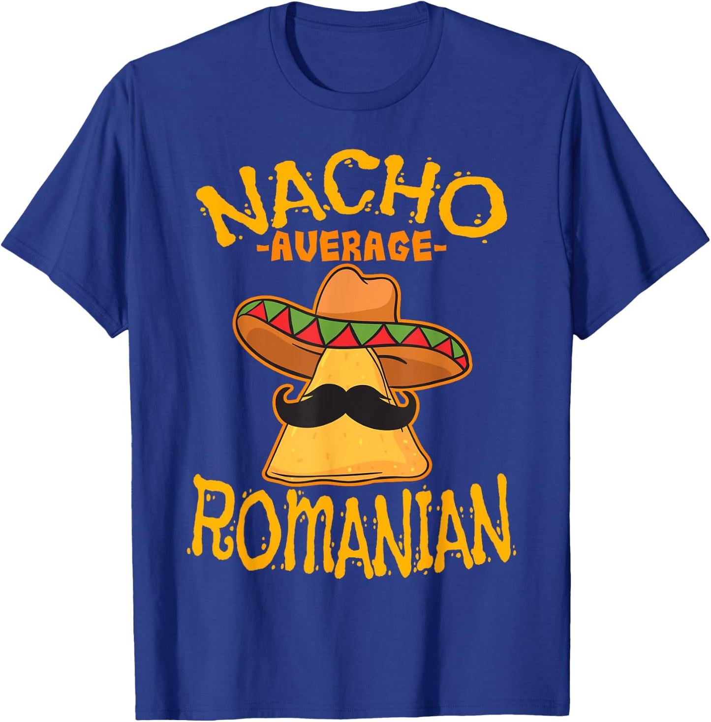 Nacho Average Romanian Heritage Romania Roots T-Shirt - T-Shirt | Royal