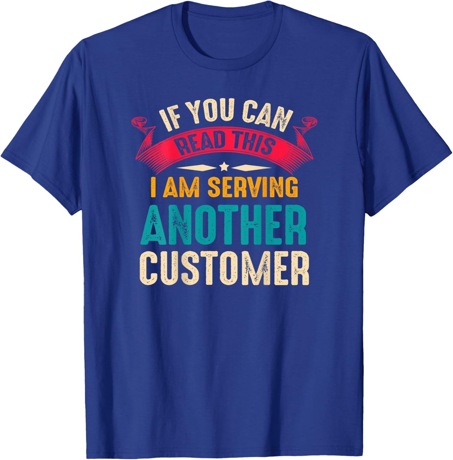 If You Can Read This I’m Serving Another Customer Bartender T-Shirt - T-Shirt | Royal