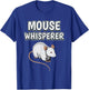 Mouse Whisperer Funny Rodent Quote Mice T-Shirt - T-Shirt | Royal