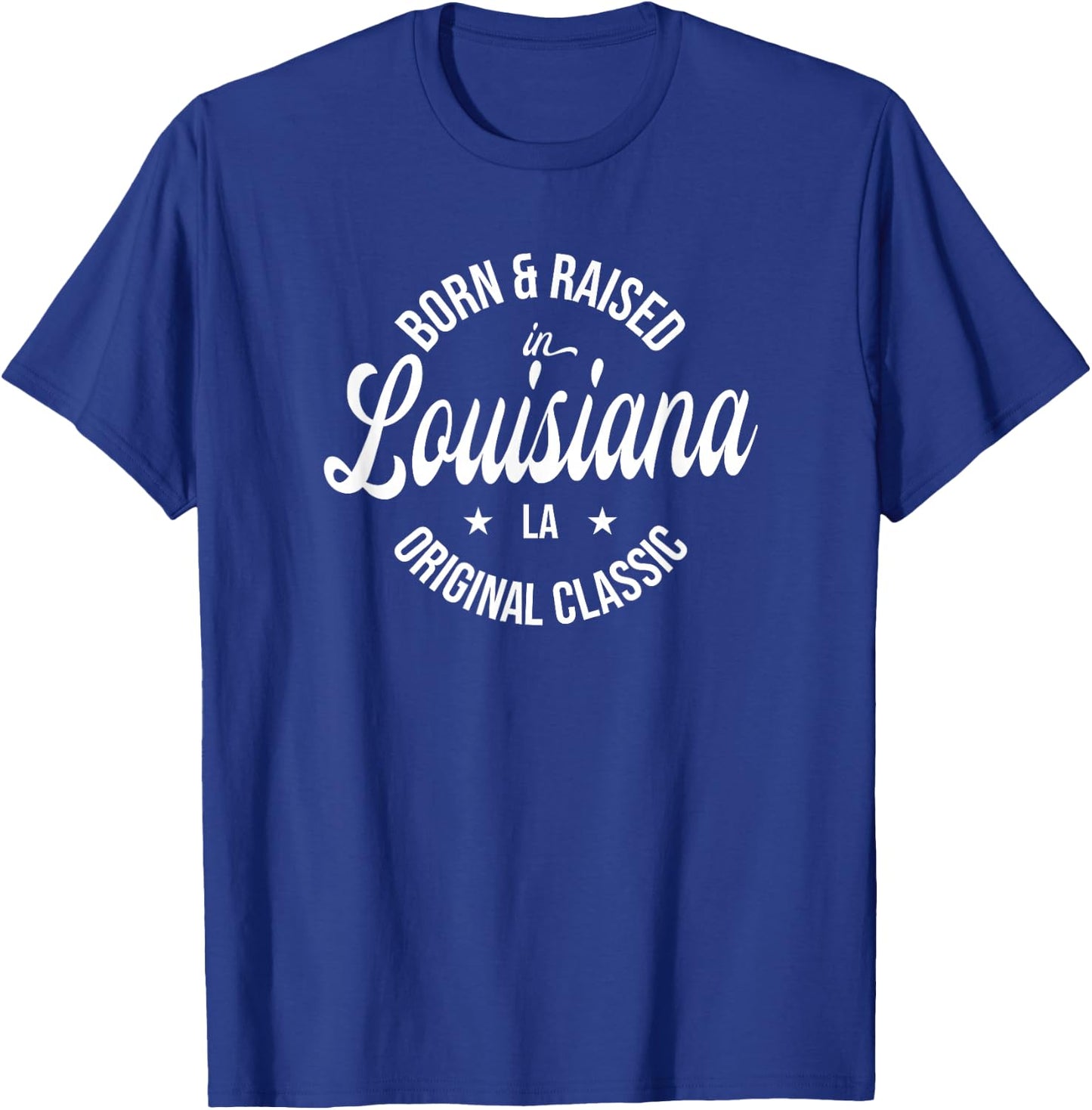 Born and Raised in Louisiana T-Shirt - T-Shirt | Royal
