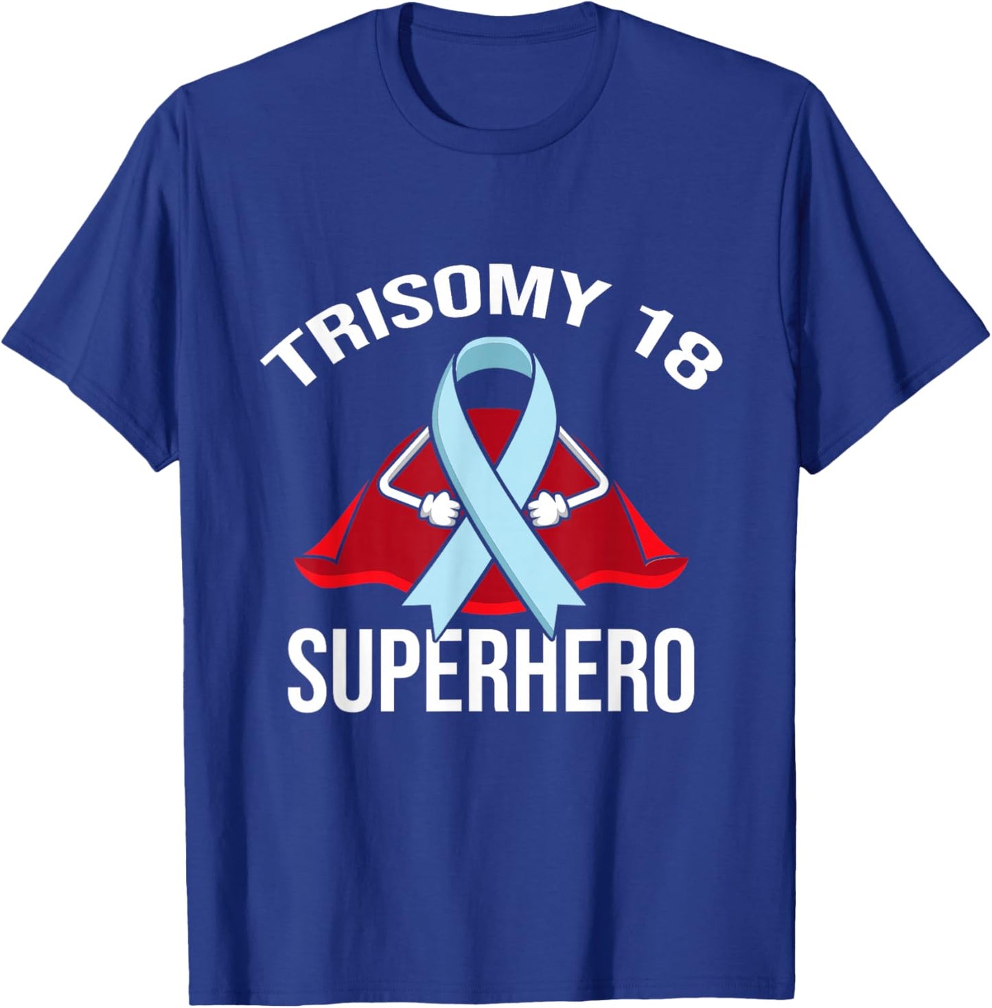 Trisomy 18 Superhero Warrior Fighter Support T-Shirt - T-Shirt | Royal