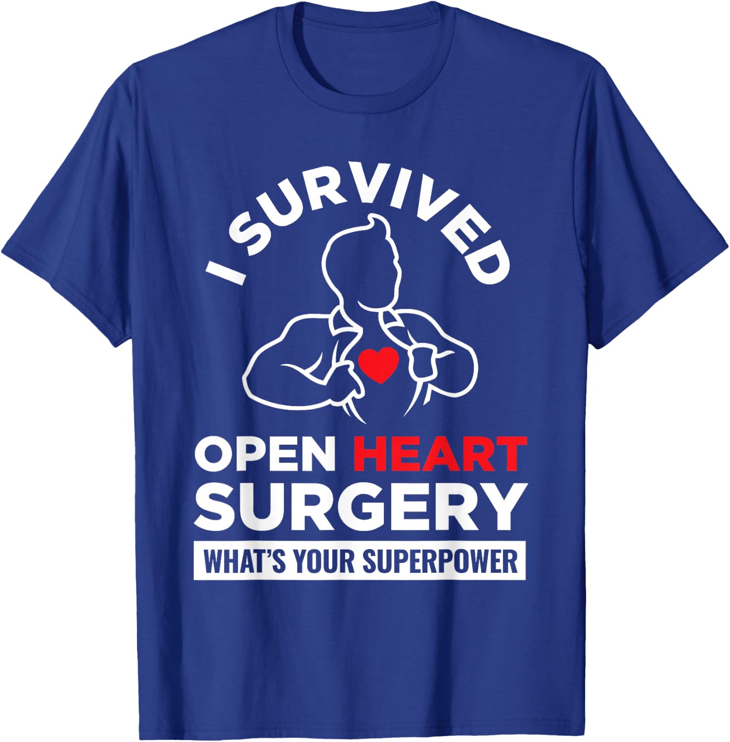 I Survived Open Heart Surgery What's Your Superpower T-Shirt - T-Shirt | Royal