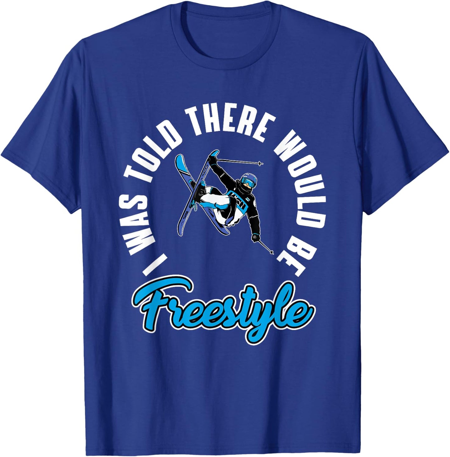 Funny Freestyle Skiing Outfit Freestyle Skier Love Ski T-Shirt - T-Shirt | Royal