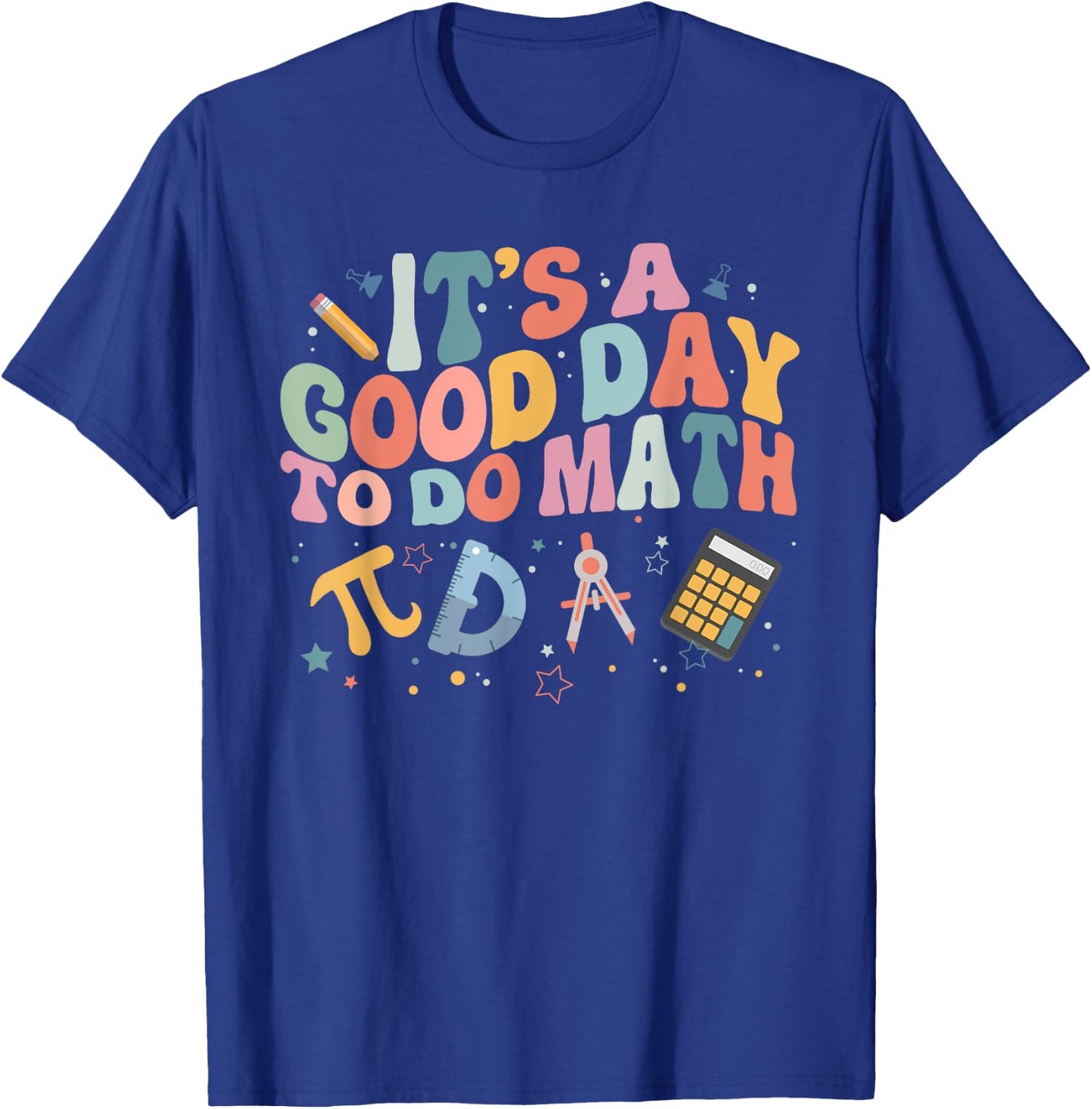 Math Teacher It's A Good Day To Do Math Mathematics T-Shirt - T-Shirt | Royal