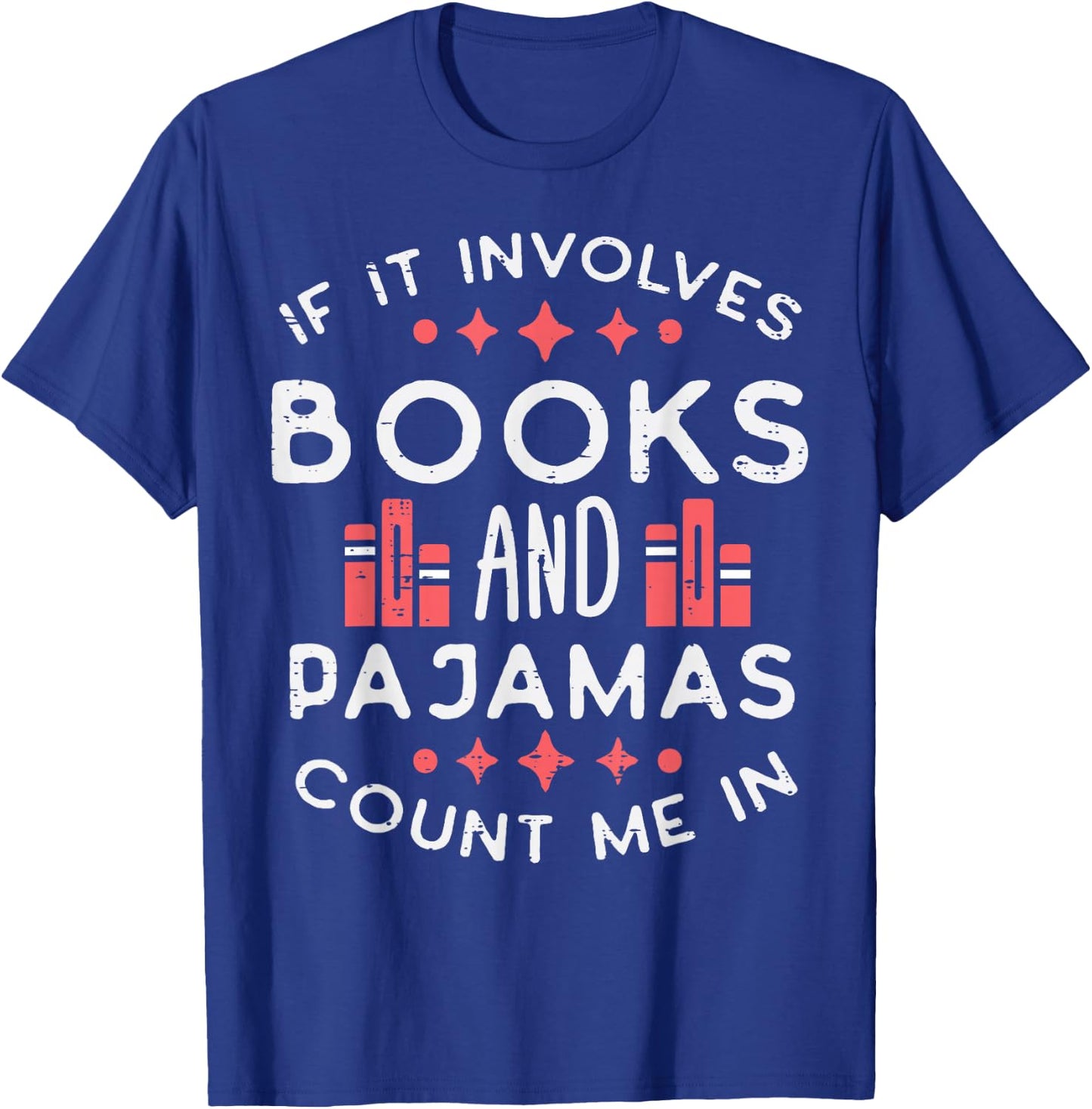 Books And Pajamas Count Me In Funny Reading Bookworm Women T-Shirt - T-Shirt | Royal