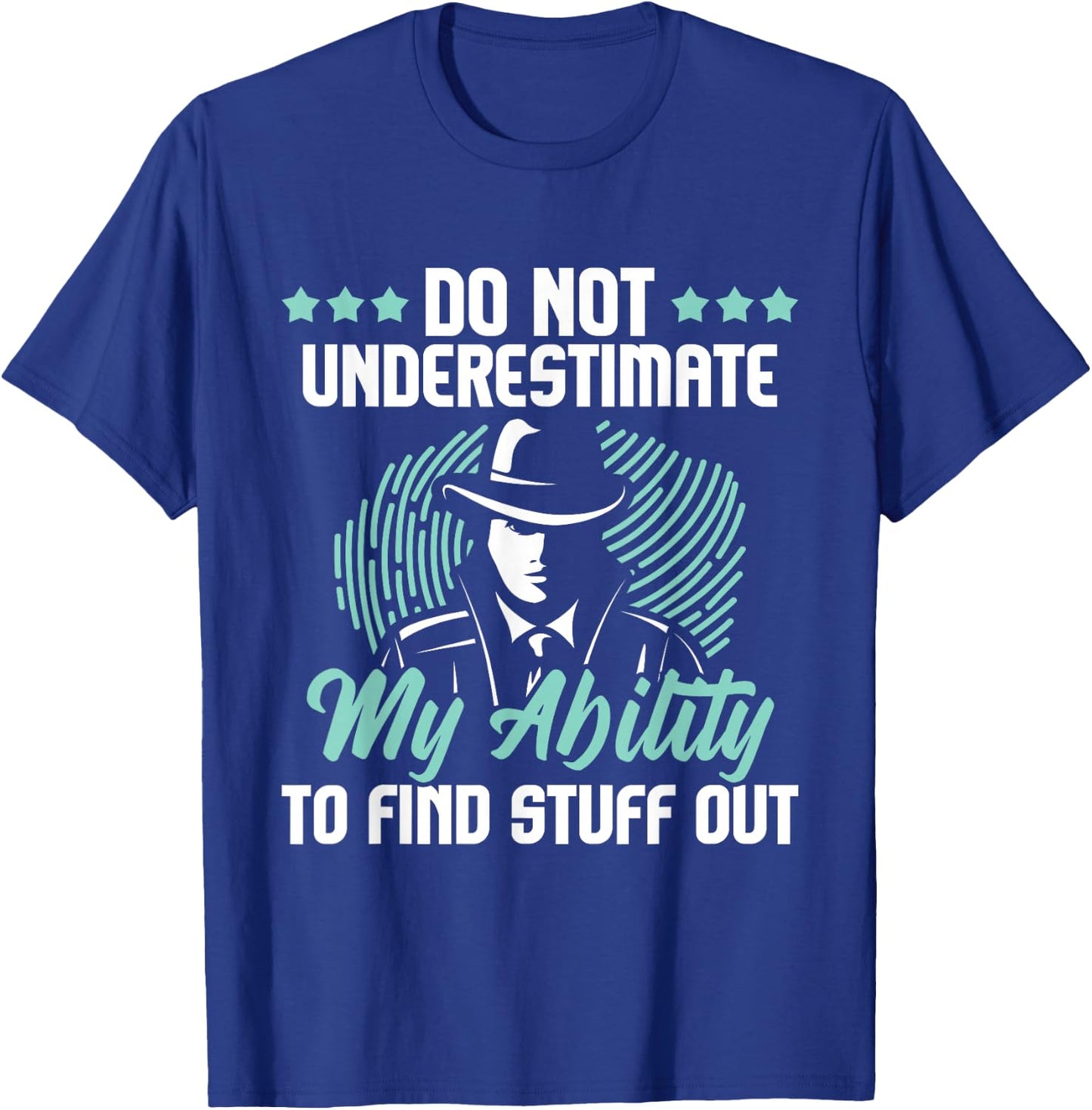 Do Not Underestimate Me - Private Detective Investigator Spy T-Shirt - T-Shirt | Royal