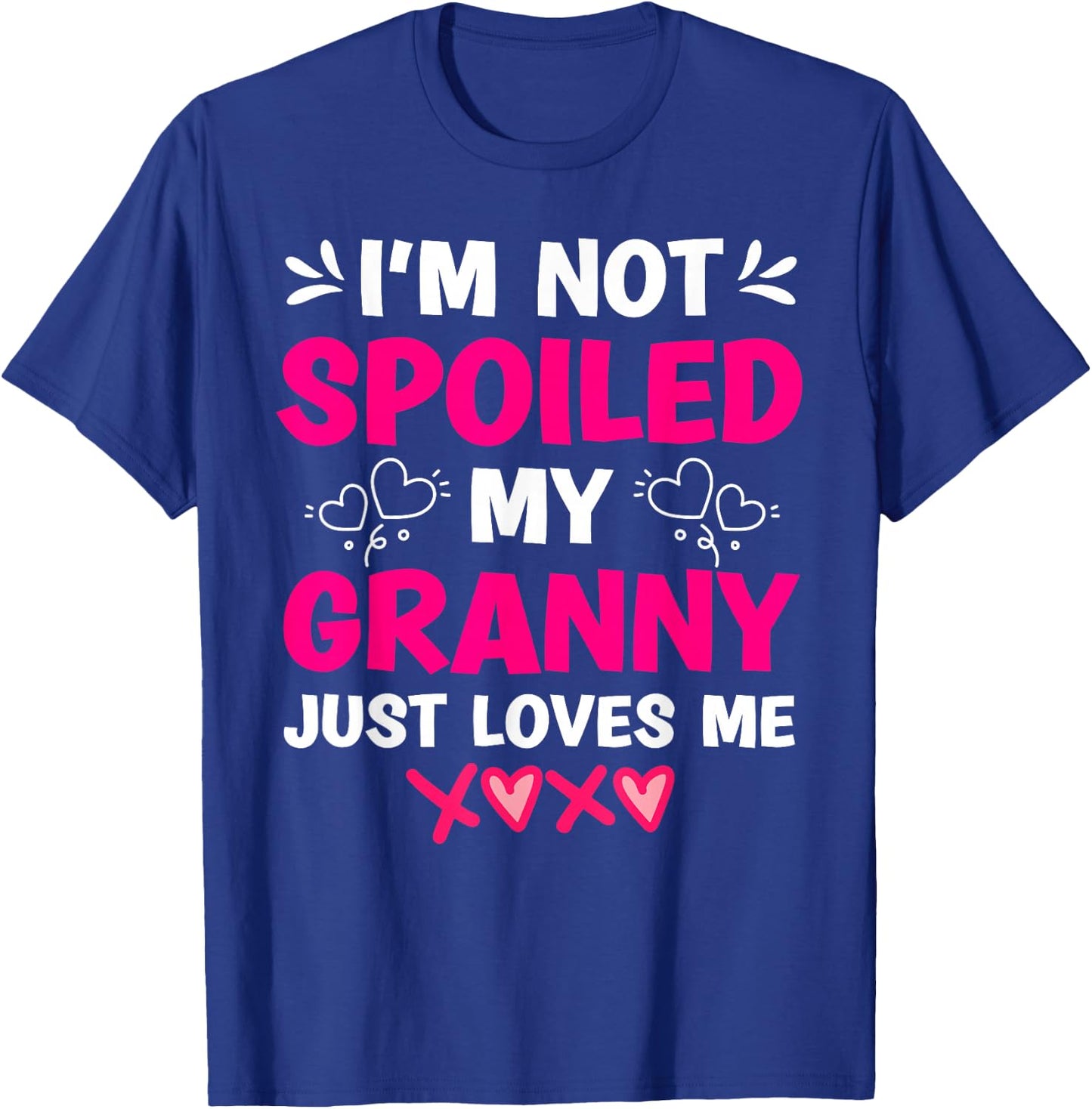 I'm Not Spoiled My Granny Just Loves Me Kids Granddaughter T-Shirt - T-Shirt | Royal