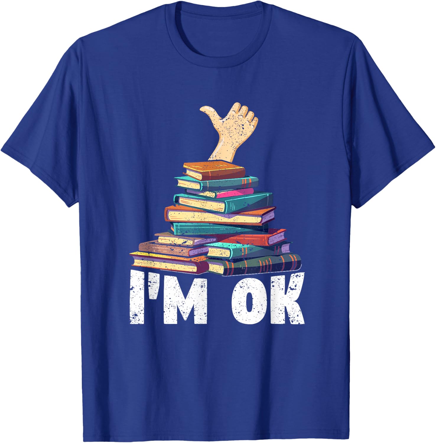 I'm Ok Funny Books Reader Librarian Bookworm Book Lover T-Shirt - T-Shirt | Royal