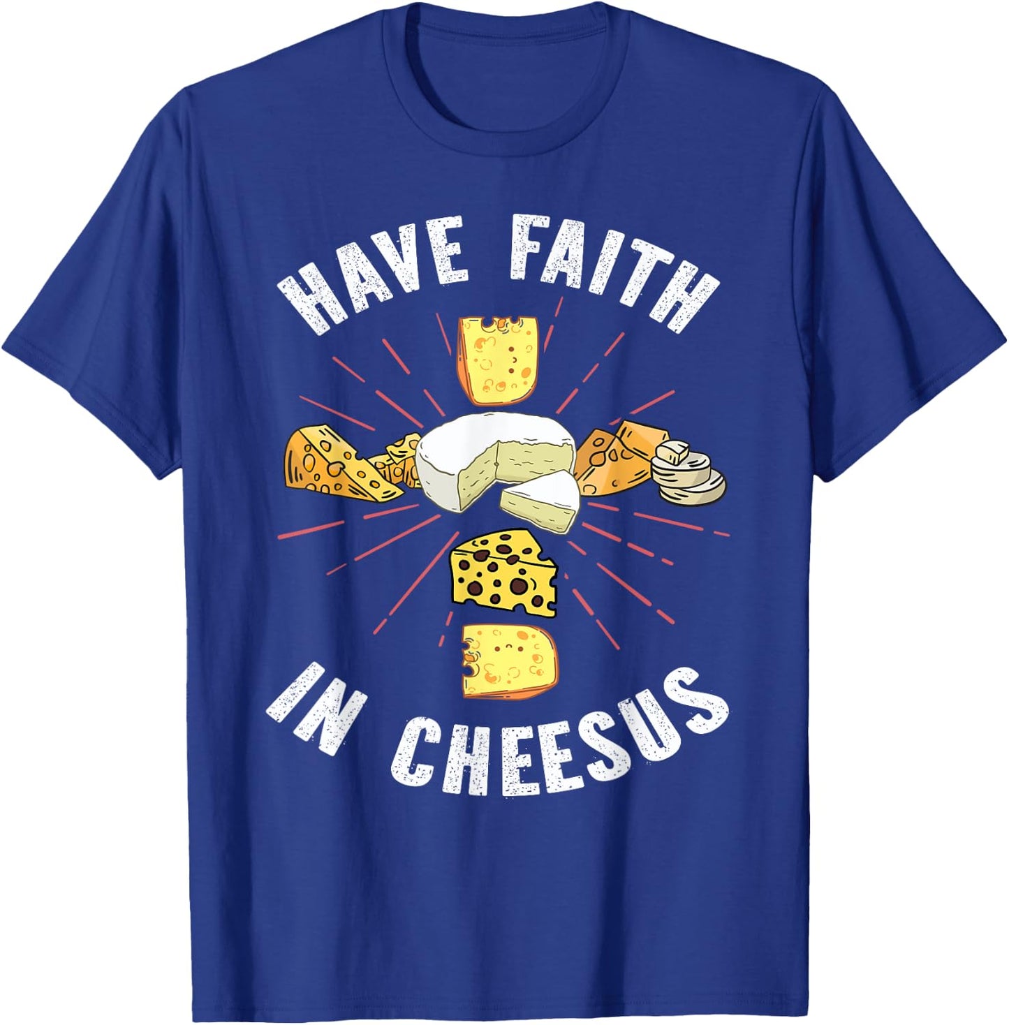 Have Faith In Cheesus Jesus Christian Cheese Lover T-Shirt - T-Shirt | Royal