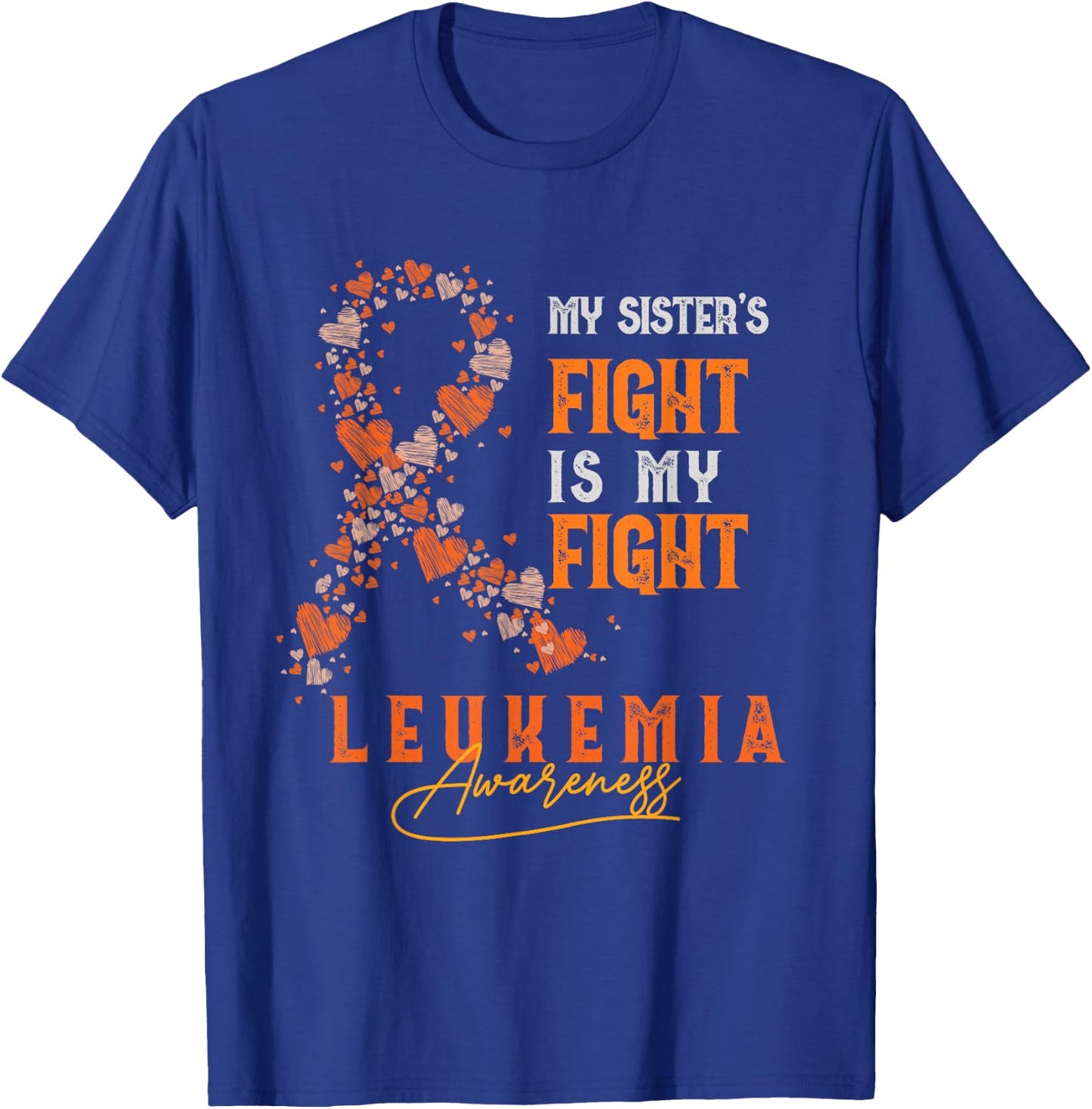 My Sister's Fight Is My Fight Leukemia Survivor Support Team T-Shirt - T-Shirt | Royal