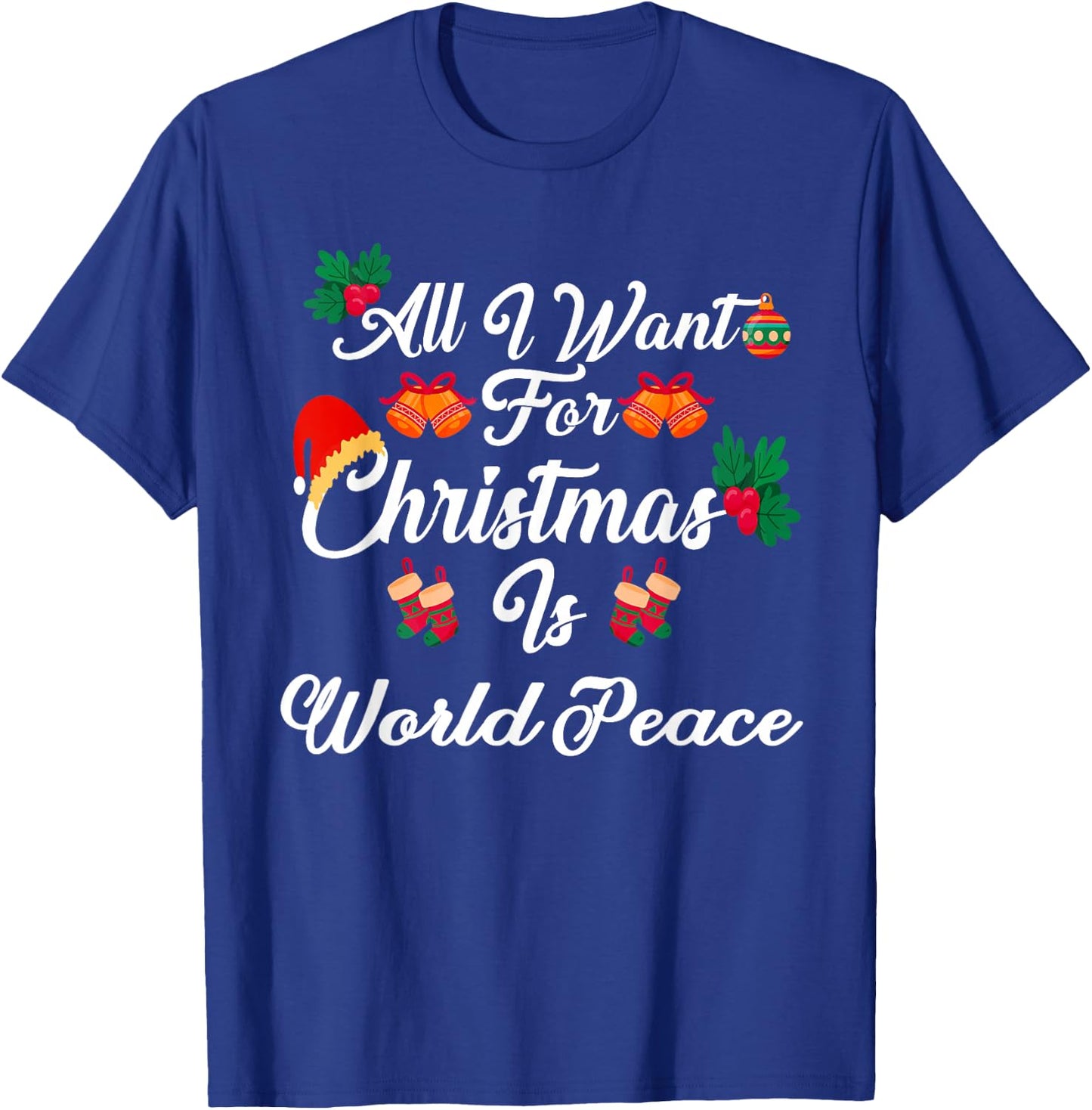All I Want For Christmas Is World Peace T-Shirt - T-Shirt | Royal