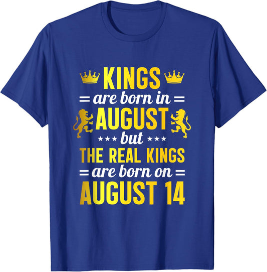 Kings Are Born In August Real Kings Are Born On August 14 T-Shirt - T-Shirt | Royal
