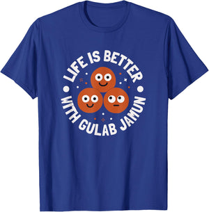 Life Is Better With Gulab Jamun - Indian Gulab Jamun T-Shirt - T-Shirt | Royal