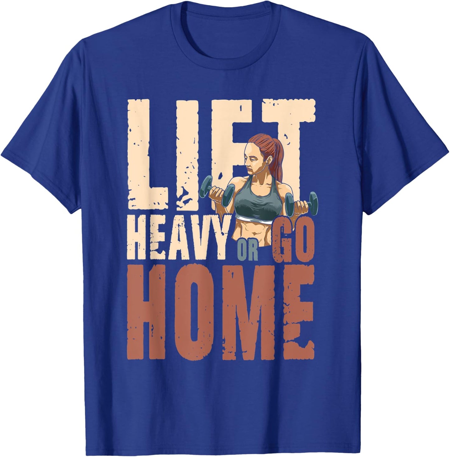 Lift Heavy or Go Home T-Shirt - T-Shirt | Royal