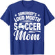 Soccer Mama Soccer Coach Soccer Player Loud Soccer Mom T-Shirt - T-Shirt | Royal