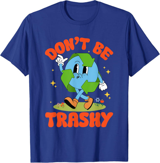 Groovy Earth Day Retro Don't Be Trashy Funny Recycling T-Shirt - T-Shirt | Royal