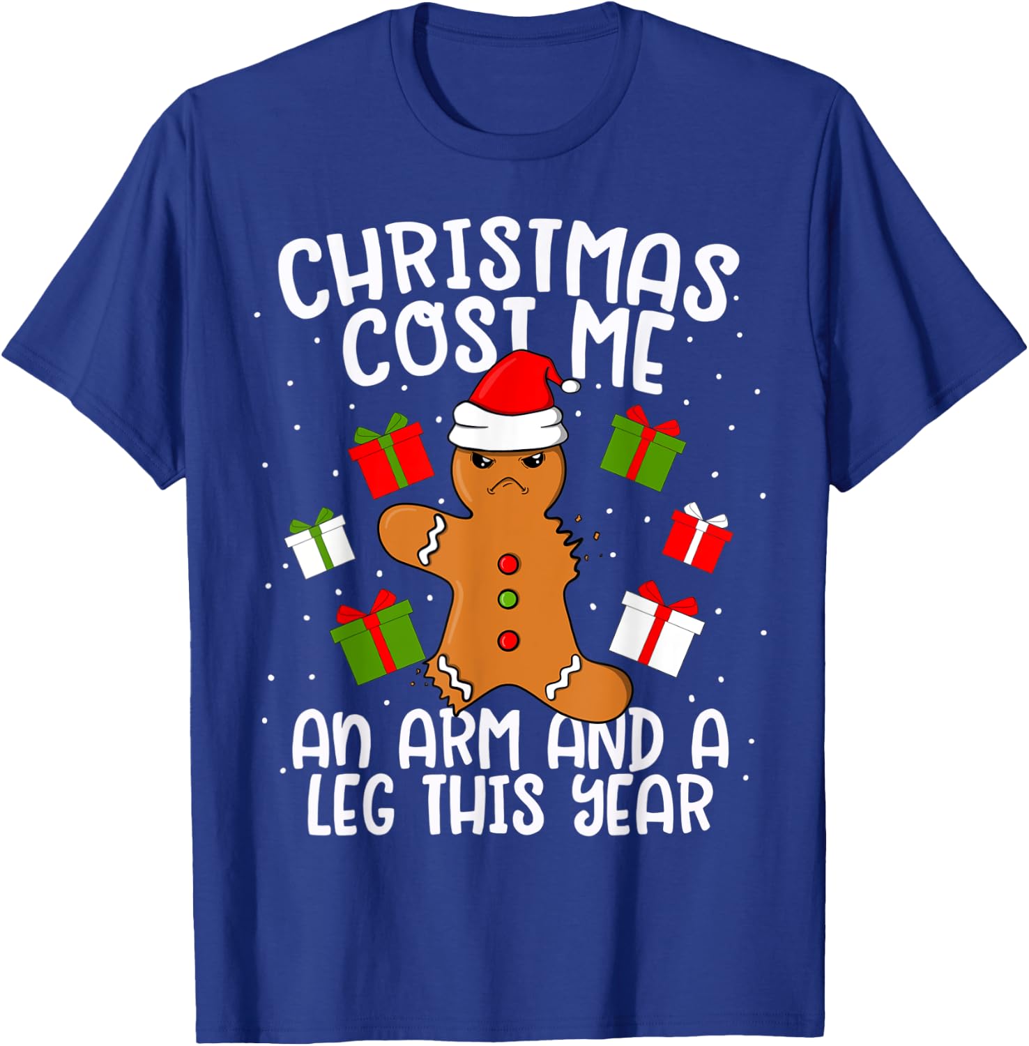 Christmas Cost Me An Arm and A Leg Gingerbread Man Cookie T-Shirt - T-Shirt | Royal