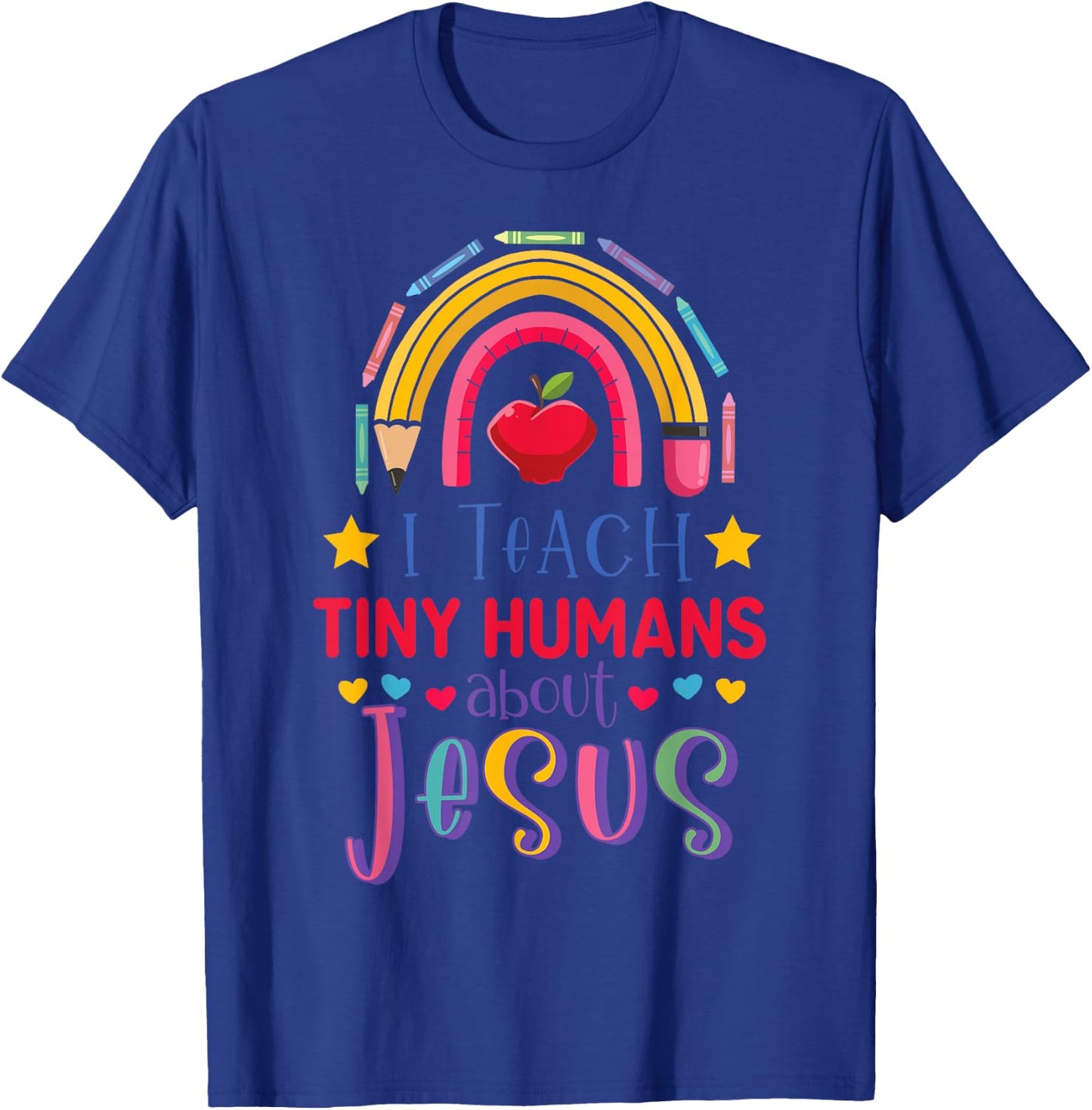 I Teach Tiny Humans About Jesus Christian Teacher Rainbow T-Shirt - T-Shirt | Royal