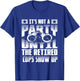 It's not a party until the retired cops show up T-Shirt - T-Shirt | Royal