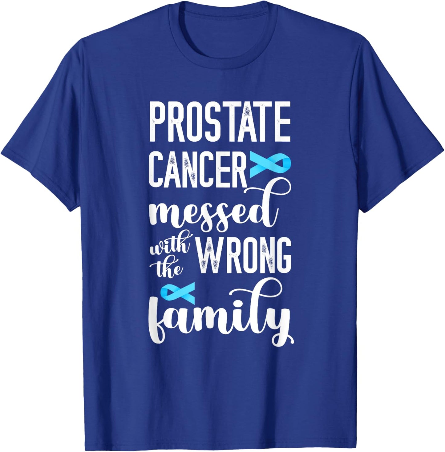 Prostate Cancer Messed Wrong Family Prostate Cancer Support T-Shirt - T-Shirt | Royal