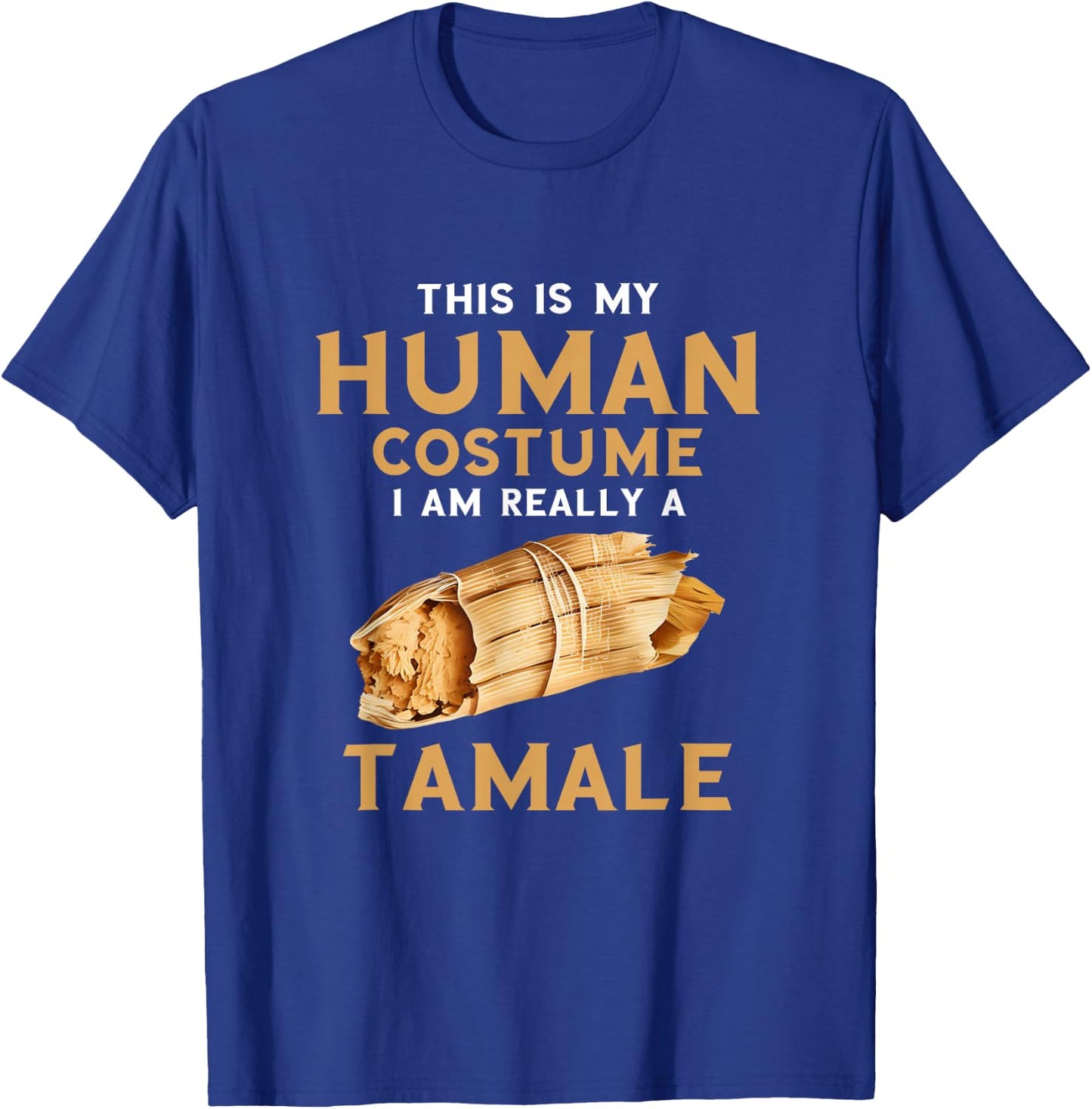 Tamale Human Costume Tamales Lover Mexican Food T-Shirt - T-Shirt | Royal