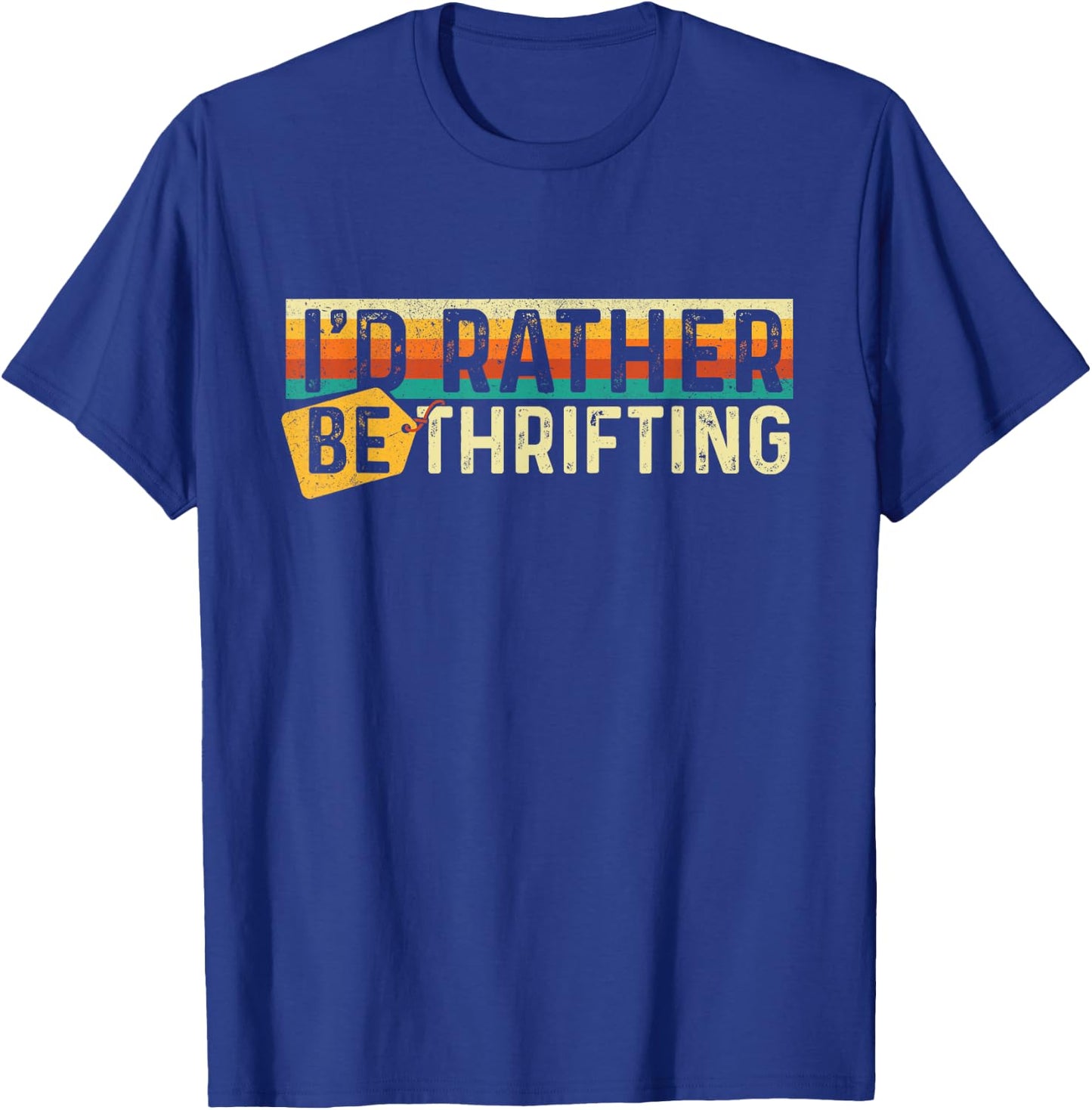 I'd Rather Be Thrifting - Thrifter Thrift Store T-Shirt - T-Shirt | Royal