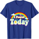 I Pooped Today With Rainbow Funny Toilet Humor Novelty Party T-Shirt - T-Shirt | Royal