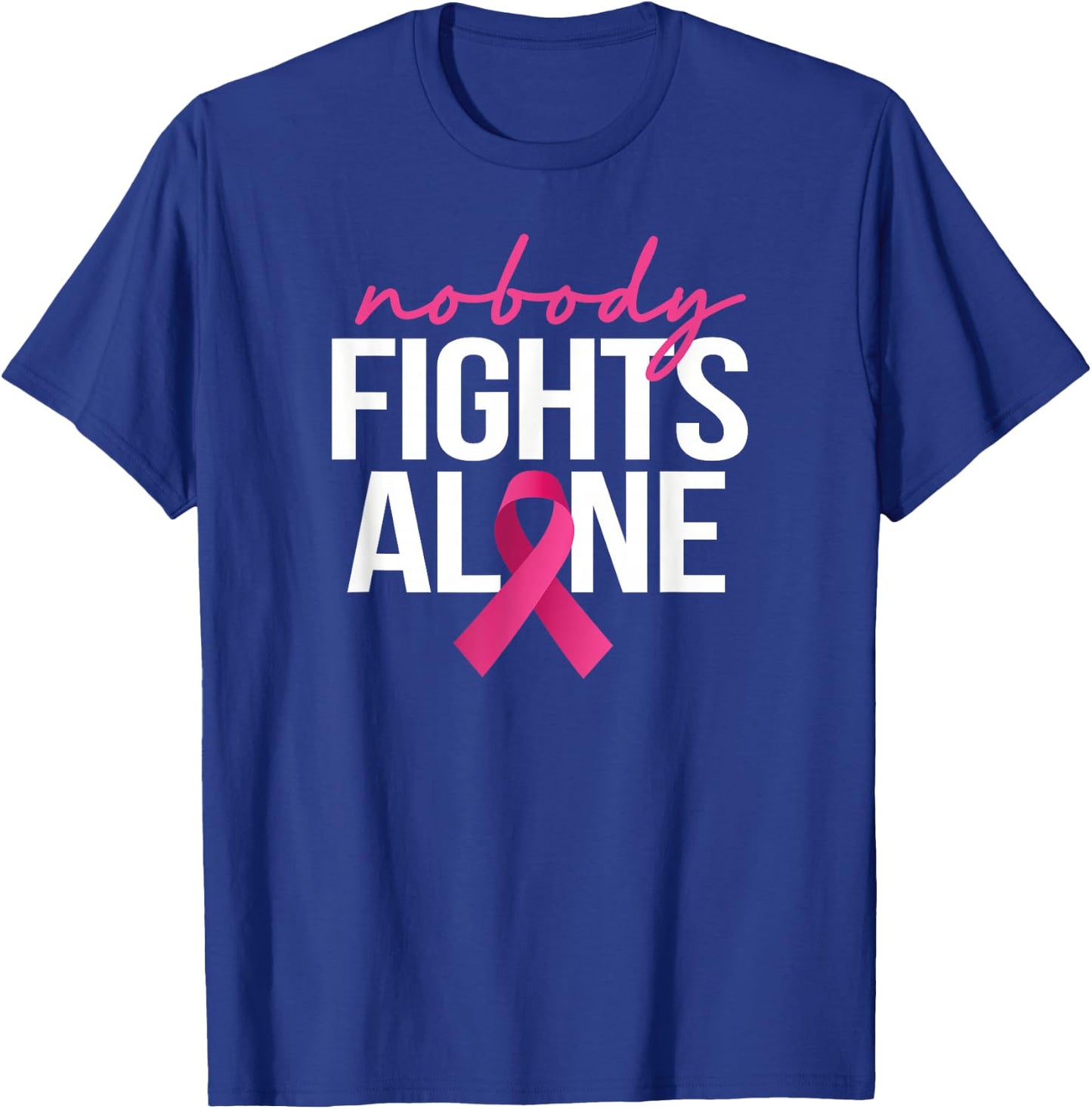 Nobody Fights Alone Breast Cancer Awareness Month Pink T-Shirt - T-Shirt | Royal