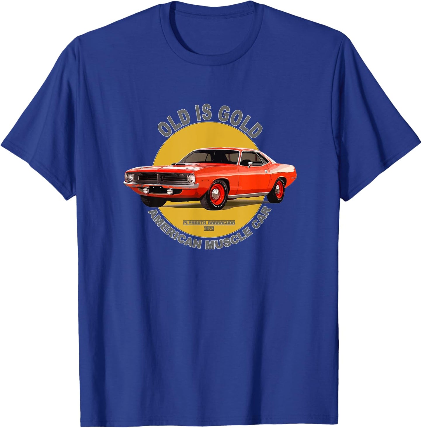 Plymouth Barracuda American Muscle Car 60s 70s Old is Gold T-Shirt - T-Shirt | Royal