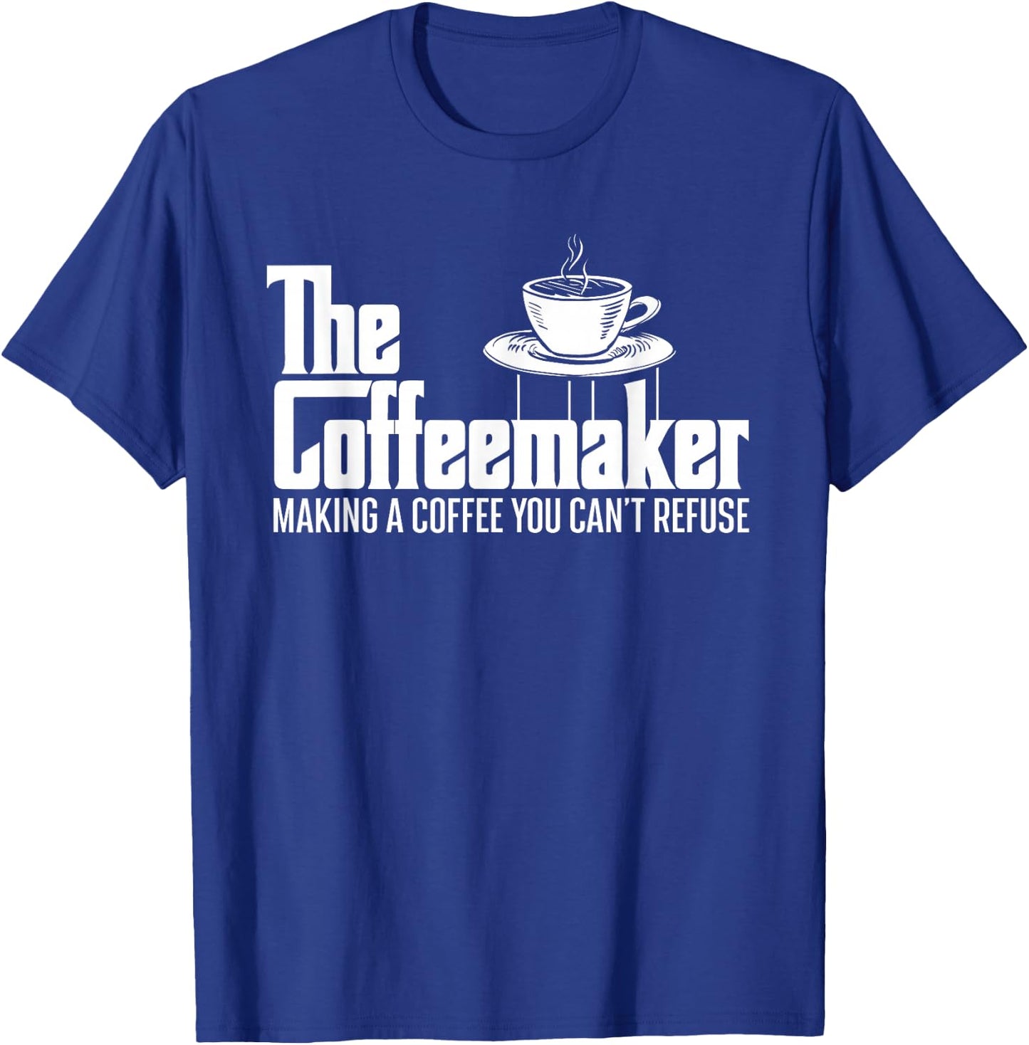 The Coffeemaker Making A Coffee You Can't Refuse - Barista T-Shirt - T-Shirt | Royal