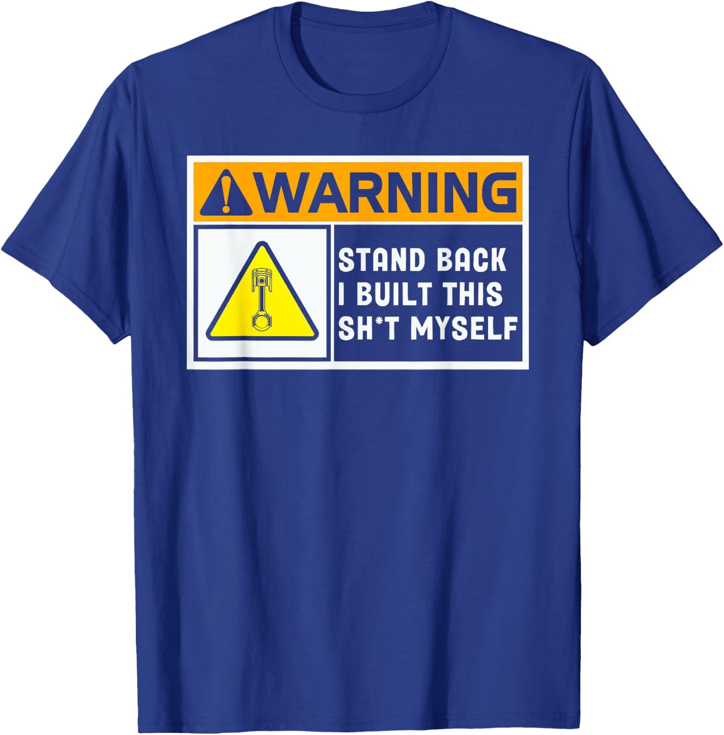 Warning Stand Back I Built This Shit Myself T-Shirt - T-Shirt | Royal