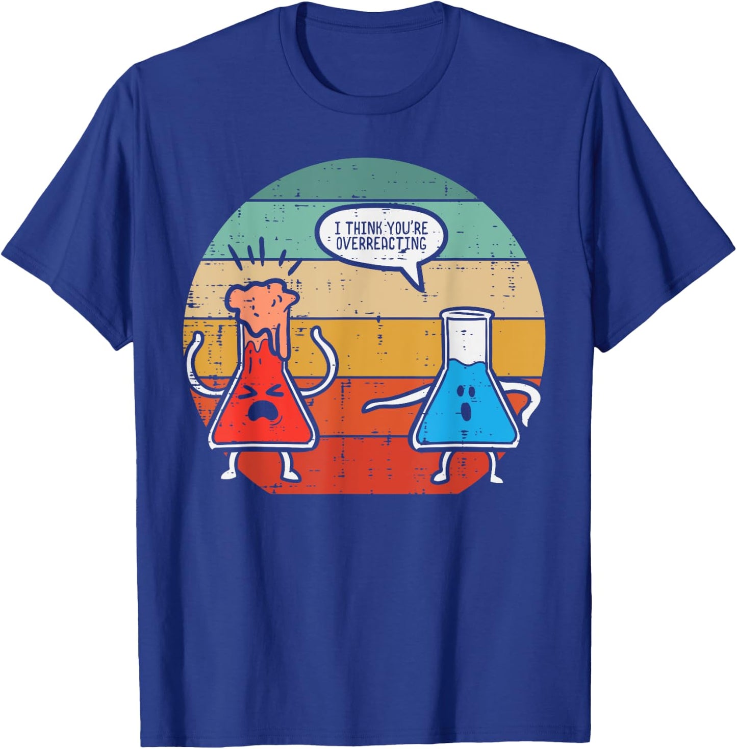 I Think Youre Overreacting Science Experiment Men Women Kids T-Shirt - T-Shirt | Royal
