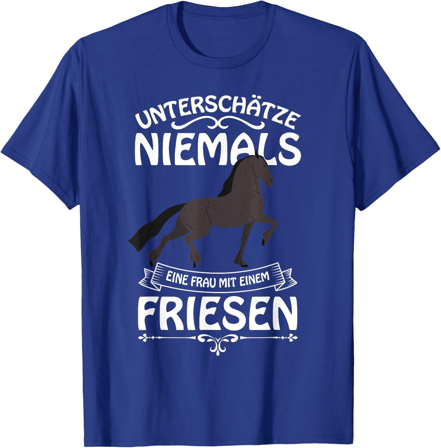 Friese Horse Saying Rider Ladies Girls Gift T-Shirt - T-Shirt | Royal