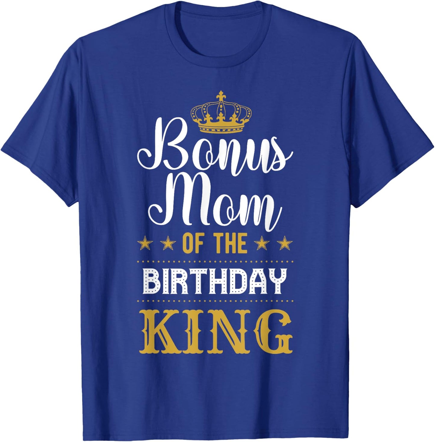 Bonus Mom of the Birthday King Party Family Celebration T-Shirt - T-Shirt | Royal