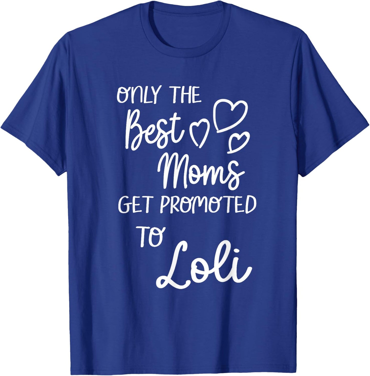Best Moms Get Promoted To Loli Special Grandma T-Shirt - T-Shirt | Royal