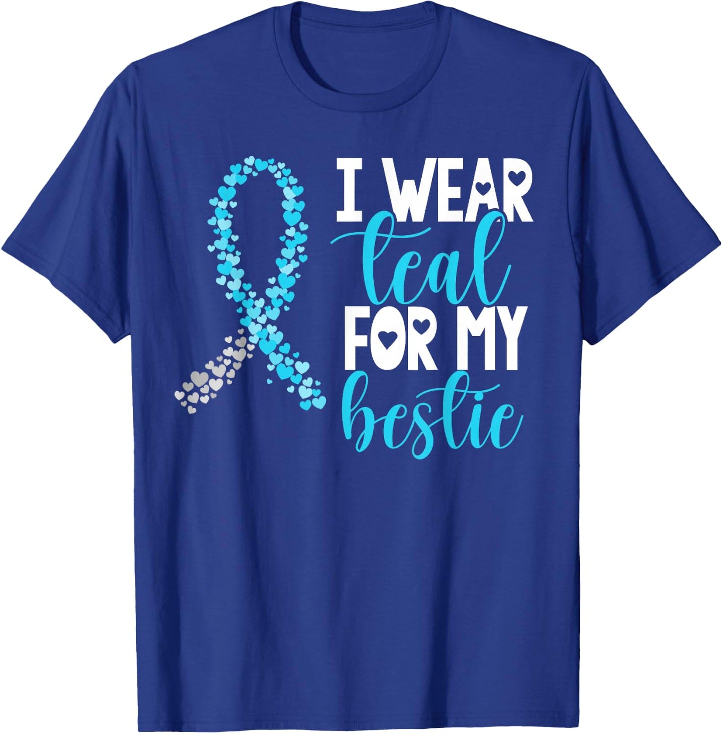 I Wear Teal For My Bestie Cervical Cancer Awareness Support T-Shirt - T-Shirt | Royal