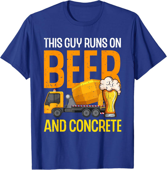 This Guy Runs On Beer And Concrete Dad Funny Concrete Worker T-Shirt - T-Shirt | Royal