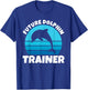 Future Dolphin Trainer Funny Kids Sea Ocean Animal Dolphins T-Shirt - T-Shirt | Royal