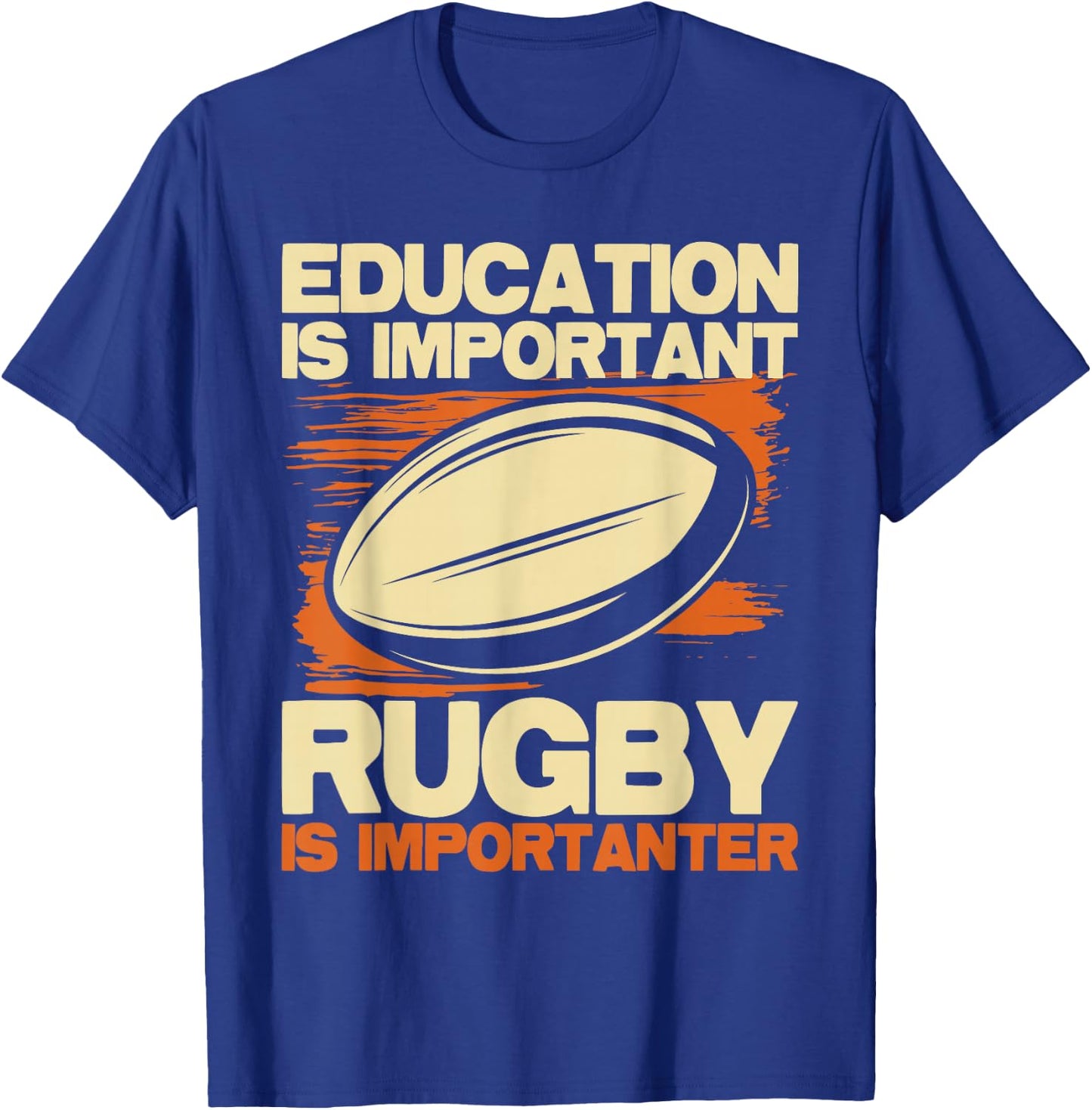 Education Is Important Rugby Is Importanter - Sports Lover T-Shirt - T-Shirt | Royal