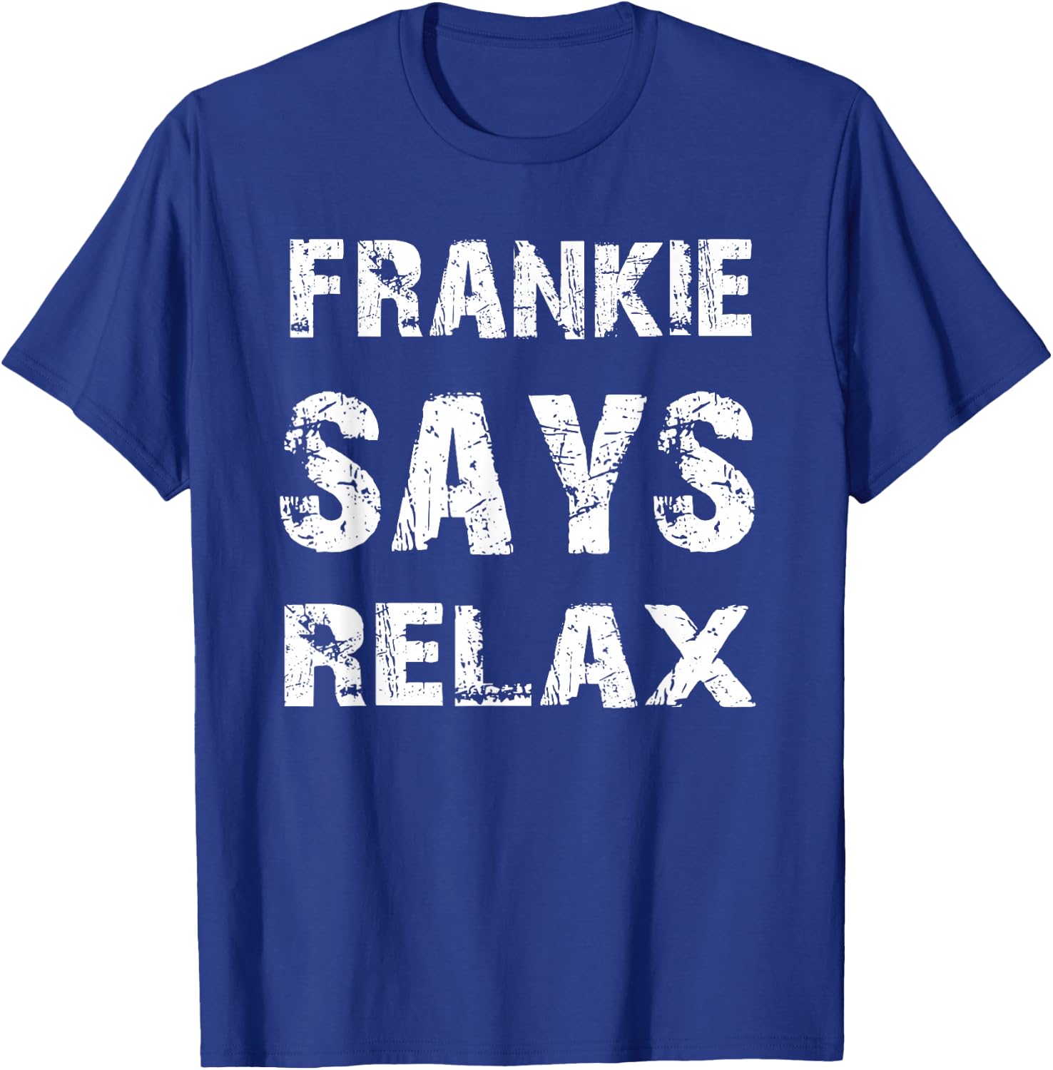 Relax Frankie Funny T-Shirt - T-Shirt | Royal