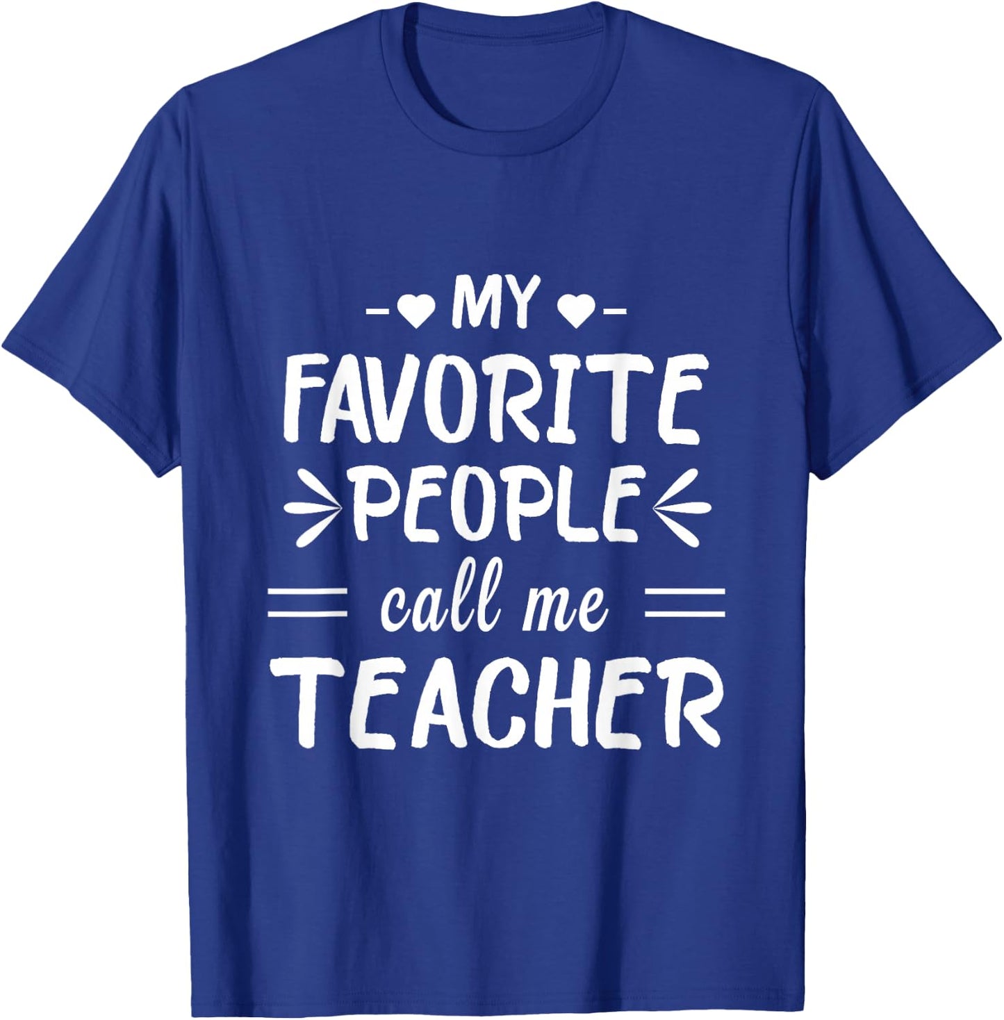 My Favorite People Call Me Teacher T-Shirt - T-Shirt | Royal