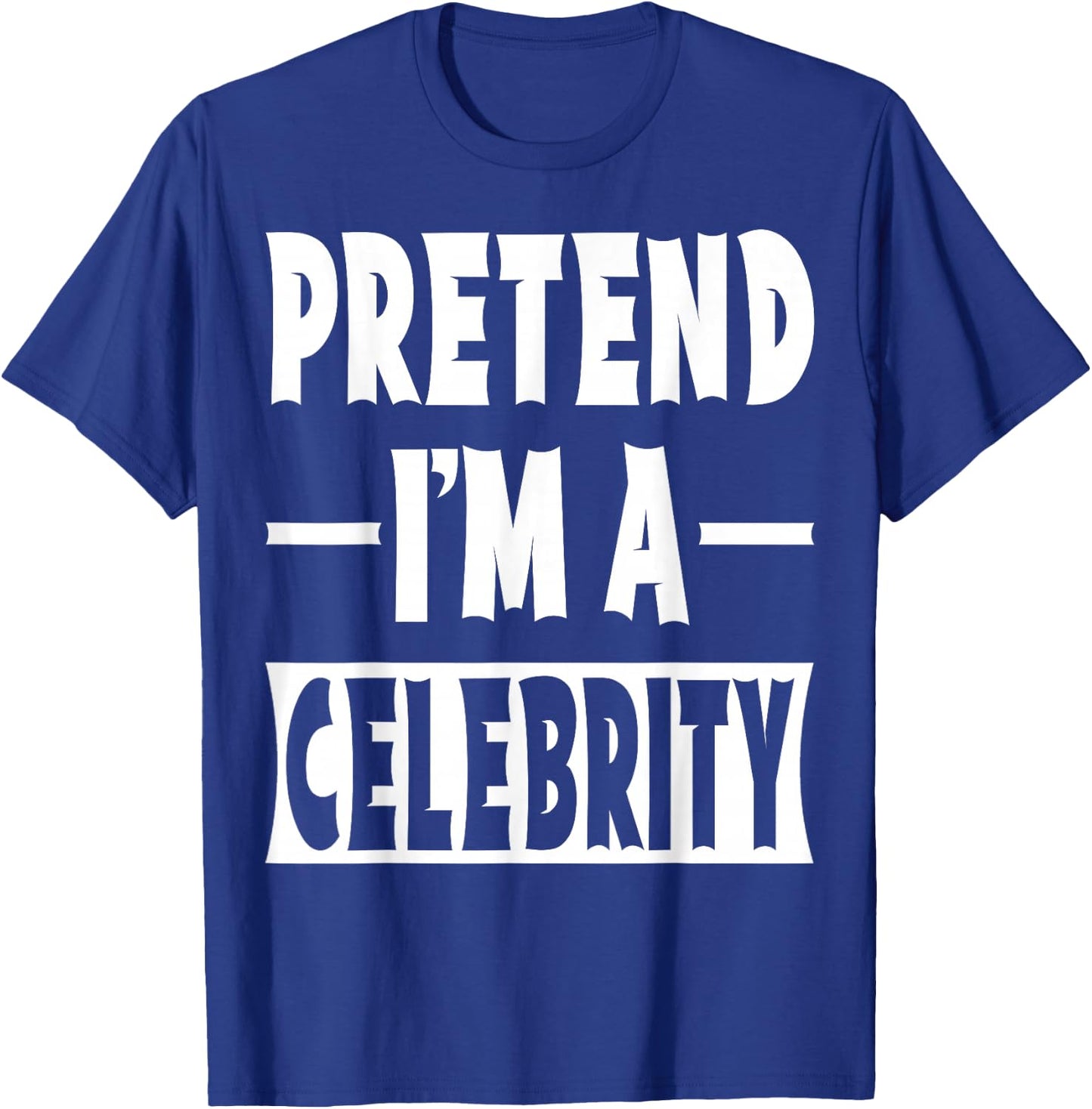 Pretend I'm A Celebrity Costume Party Halloween Celebrity T-Shirt - T-Shirt | Royal