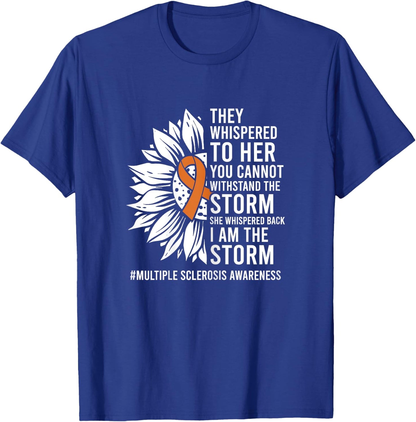 She Whispered I Am The Storm Multiple Sclerosis Awareness T-Shirt - T-Shirt | Royal