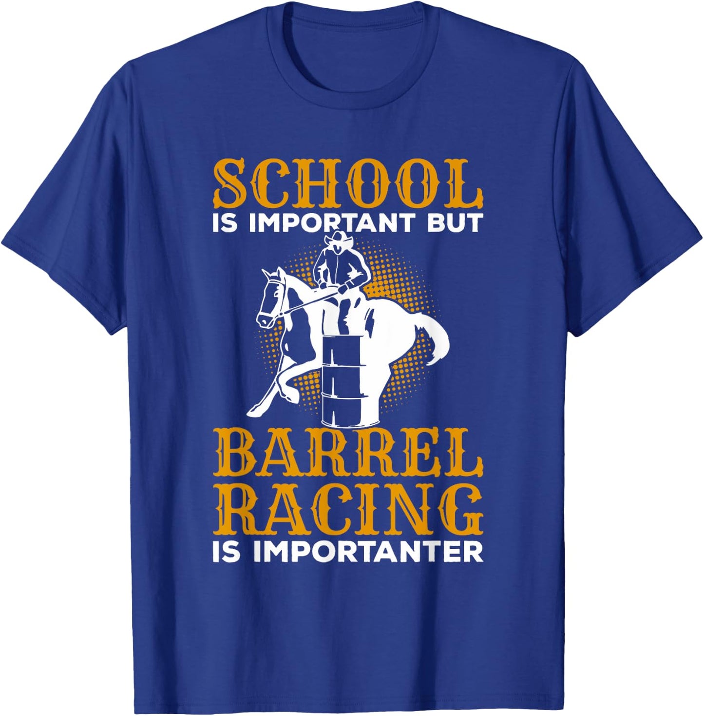 School Is Important But Barrel Racing Is Importanter T-Shirt - T-Shirt | Royal