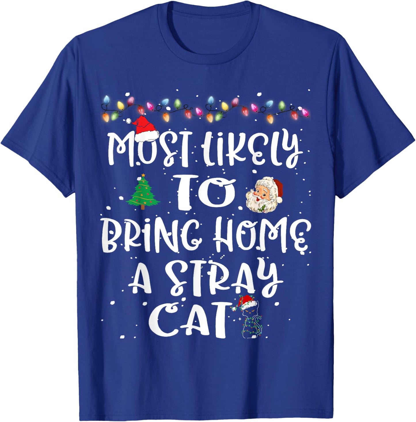 Most Likely To Bring Home Stray Cat Animal Christmas Family Men Women Kids T-Shirt - T-Shirt | Royal