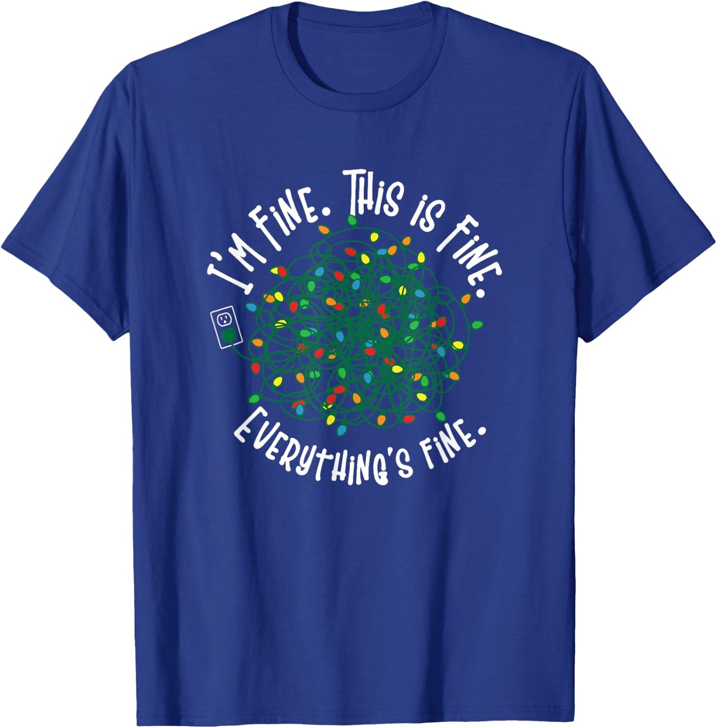 Funny I'm Fine Everything's Fine Tangled Christmas Lights T-Shirt - T-Shirt | Royal