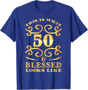 This Is What 50 And Blessed Looks Like 50th Birthday T-Shirt - T-Shirt | Royal