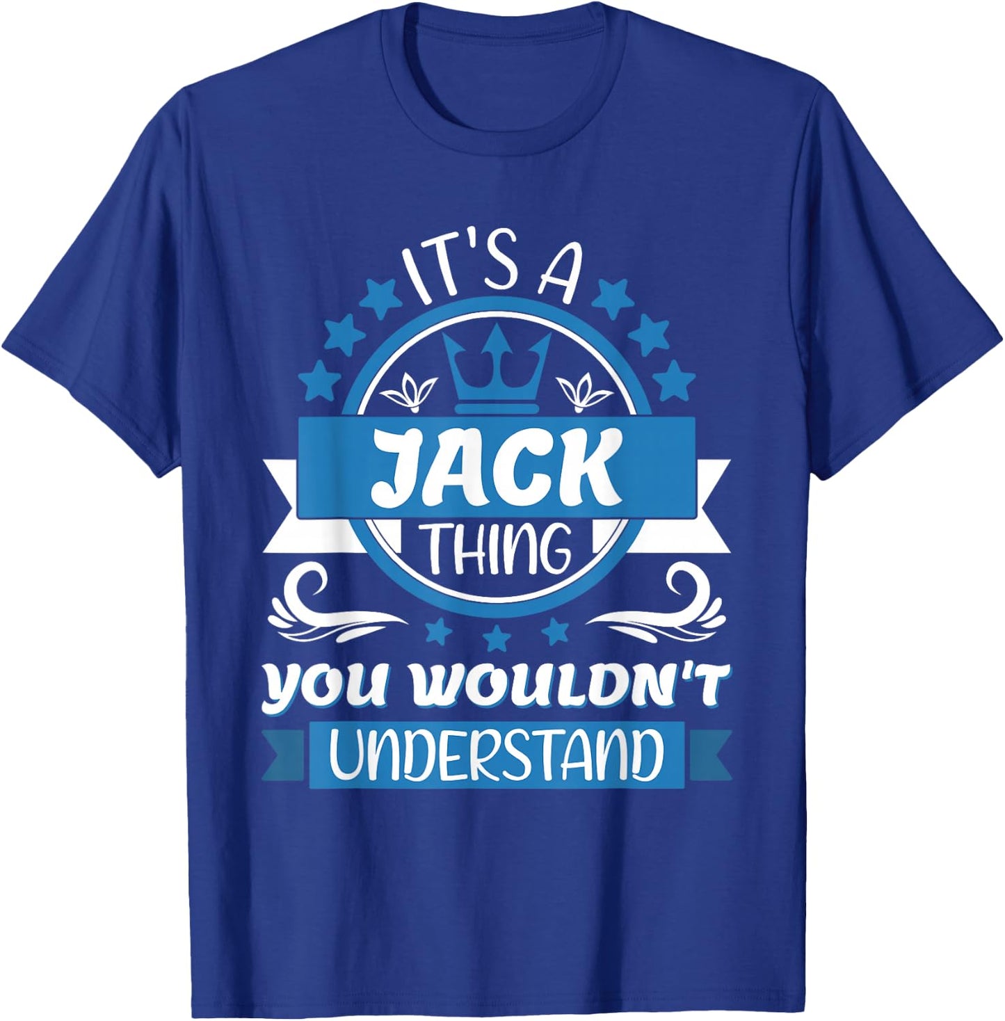 Jack Name | It's a Jack Thing You Wouldn't Understand T-Shirt - T-Shirt | Royal