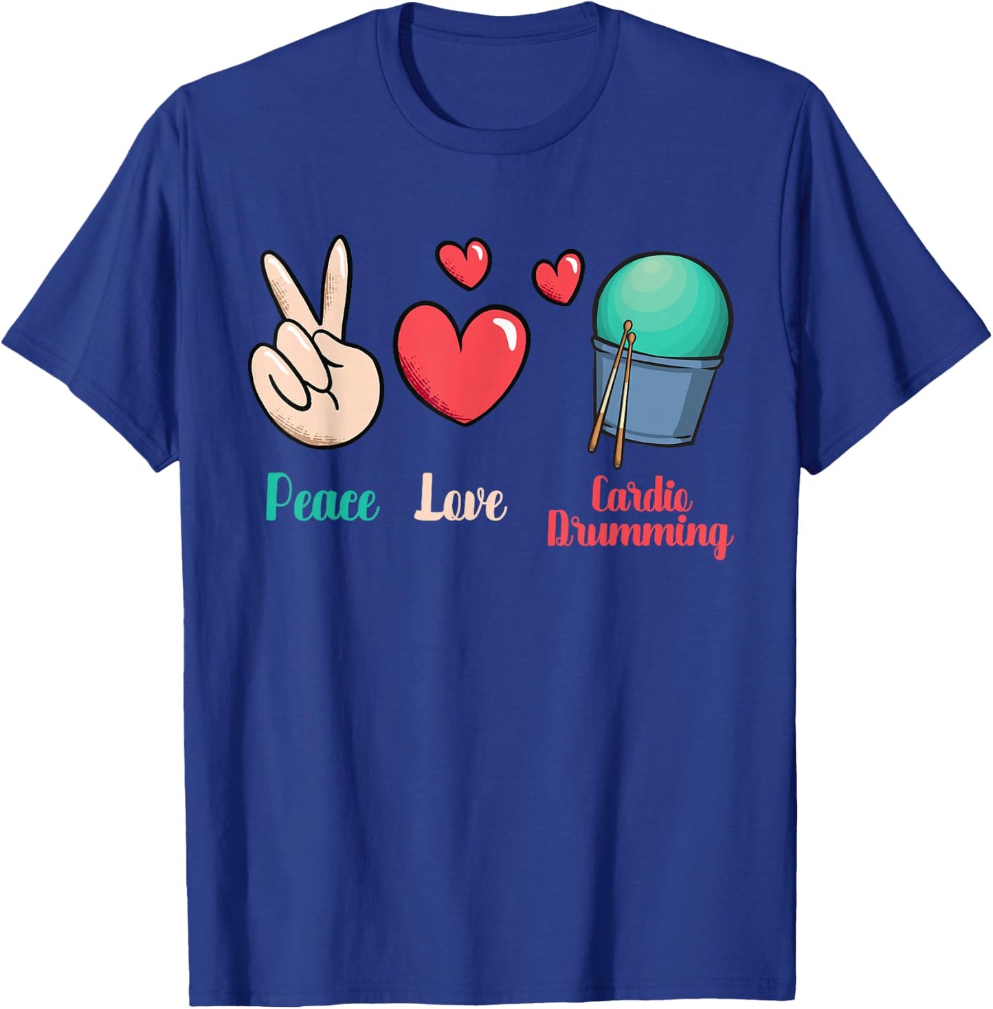 Gym Fitness Class Workout Peace Love Cardio Drumming T-Shirt - T-Shirt | Royal