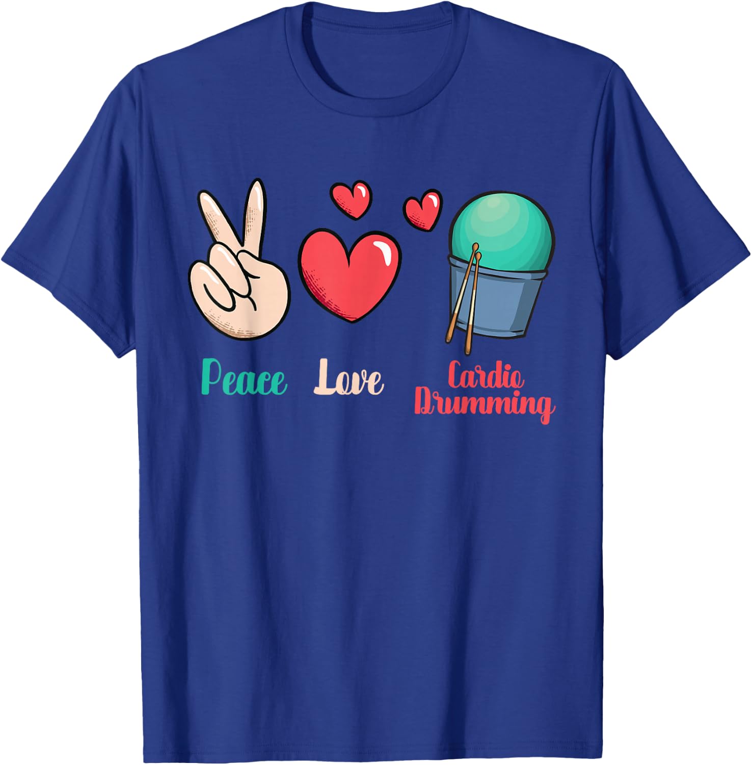 Gym Fitness Class Workout Peace Love Cardio Drumming T-Shirt - T-Shirt | Royal